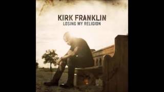 My World Needs You - Kirk Franklin - Losing My Religion