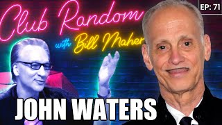 John Waters | Club Random with Bill Maher