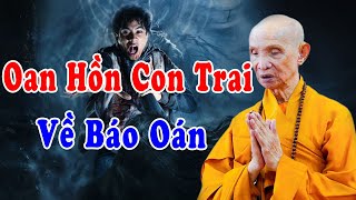 Vong Hồn Con Trai Về Báo Oán Ghê Rợn - Chuyện Tâm Linh HT Thích Giác Hạnh