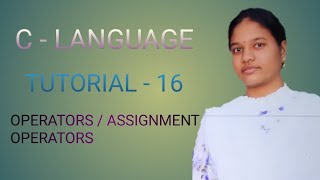 C - Language tutorial - 16 : Operators / Assignment Operators 👍
