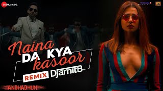 Naina Da Kya Kasoor Remix | AndhaDhun | Ayushmann Khurrana | Radhika Apte | Amit Trivedi | DJ Amit B