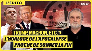 TRUMP, MACRON, ETC. : LHORLOGE DE LAPOCALYPSE PROCHE DE SONNER LA FIN