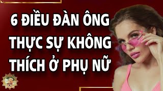 Phụ nữ không hay biết 6 điều đàn ông không thích ở phụ nữ - When men love