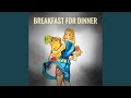Breakfast for Dinner