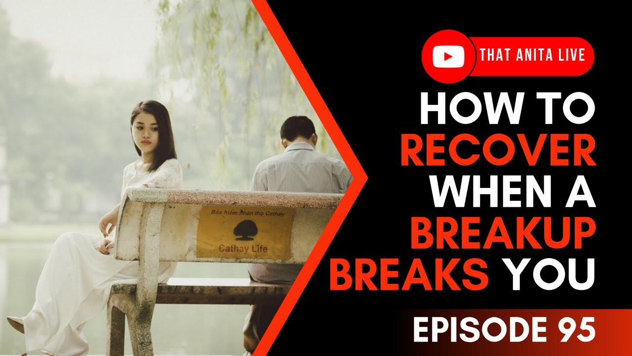 Episode 95: How To Recover After A Breakup Breaks You - YouTube