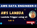 9  AWS Lambda Trigger | AWS Lambda Practical Lab| AWS Data Engineer