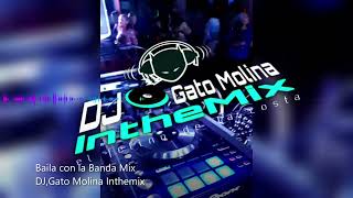 Baila con la Banda Mix DJ,Gato Molina Inthemix