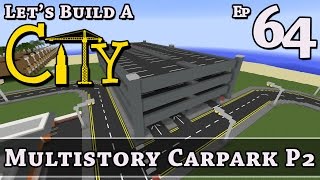 How To Build A City :: Minecraft :: Multistory Carpark P2 :: E64 :: Z One N Only