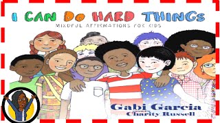 I Can Do Hard Things: Mindful Affirmations for Kids Book I SEL Read Aloud Book for Children