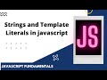 The Difference Between Strings and Template Literals in Javascript | Strings and Template Literals