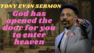Tony Evans Sermon 2024 I God has opened the door for you to enter heaven