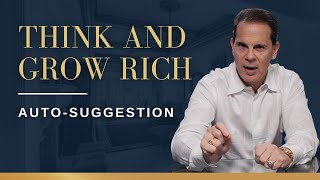 Think and Grow Rich: The Entrepreneur’s Journey - AUTO-SUGGESTION