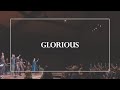 Glorious • The Glorious Christ Live