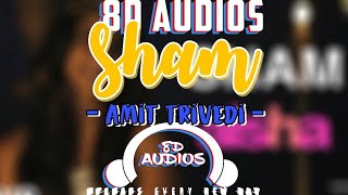 SHAM - AMIT TRIVEDI || BY 8D AUDIOS || AISHA