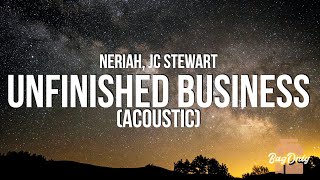NERIAH & JC Stewart - Unfinished Business (Acoustic) (Lyrics)