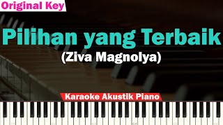 Ziva Magnolya - Pilihan Yang Terbaik Karaoke Piano (Original Key)