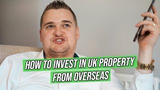 How to Invest in UK Property from Overseas | Samuel Leeds Coaching