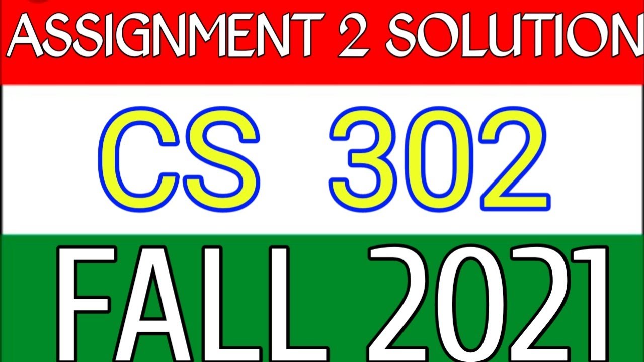 Cs302 Assignment No 2 Solution Fall Spring 2021 | Cs302 Assignment 2 ...