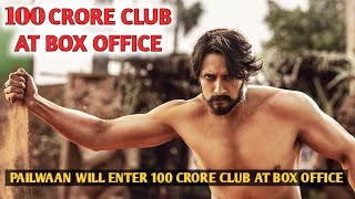 Pailwan Will Enter 100 Crore Club | Pailwan Box Office Collection,Pailwan Movie Collection,Sudeep