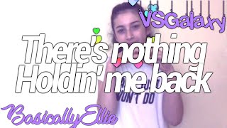 There's nothing holdin' me back- Video Star⭐️ {BasicallyEllie}