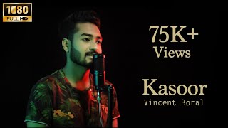 Kasoor | Acoustic | Best Version | Prateek Kuhad | Vincent Boral | Cover