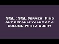 SQL : SQL Server: Find out default value of a column with a query