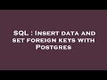 SQL : Insert data and set foreign keys with Postgres