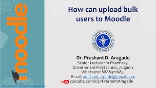 4.1 Moodle: Bulk User Uploading by Dr. Prashant Aragade