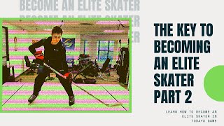 The Key to Becoming an Elite Skater part 2