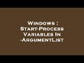 Windows : Start-Process Variables In -ArgumentList