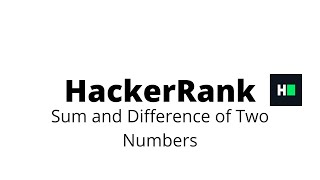 Sum and Difference of Two Numbers || HackerRank Solution