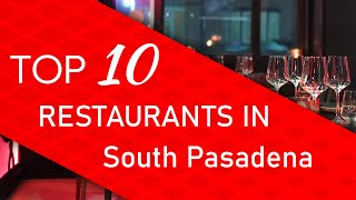 Top 10 best Restaurants in South Pasadena, California