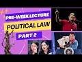 PRE-WEEK LECTURE IN POLITICAL LAW PART 2