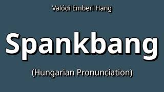 👉 How To Say: Spankbang - Hungarian Pronunciation