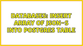 Databases: Insert Array of JSON-s into Postgres table