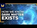 How We Know Dark Matter Exists | The Evidence for Modern Physics