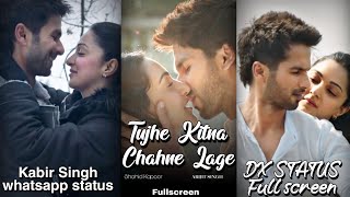 Tujhe Kitna Chahne Lage Fullscreen WhatsApp status Song Arijit Singh | Kabir Singh | Shahid Kapoor