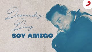 Soy Amigo, Diomedes Díaz - Letra Oficial