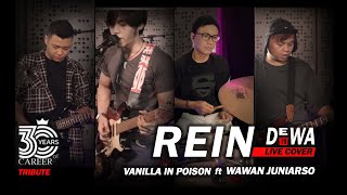REIN DEWA 19 Live Cover - WAWAN JUNIARSO ft VIP/ Vanilla in Poison Tribute 30 Tahun DEWA