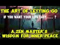 The Art of Letting Go A : Zen Master's Wisdom for Inner Peace