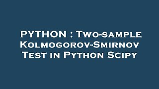 PYTHON : Two-sample Kolmogorov-Smirnov Test in Python Scipy