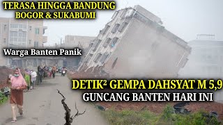 BARU SAJA Detik² Gempa M 5,9 Bayah Banten Hari ini!! Warga Panik! Terasa Di Bandung Sukabumi Cianjur