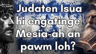 Judaten Isua hi engatinge Mesia ah an pawm loh