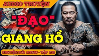 Chuyện Đời: Đạo Giang Hồ - Trọng Tình Nghĩa Hay Trọng Tiền Bạc?