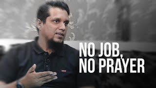No Job, No Prayer || Emotional Reminder