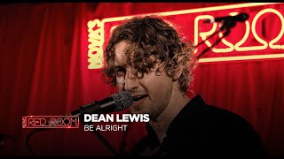 Dean Lewis - Be Alright (NOVA'S RED ROOM)