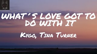 Kygo, Tina Turner - What´s Love Got To Do With It (Lyrics/Letra)