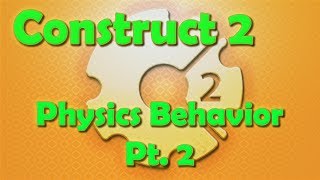 Construct 2 Tutorial - The Physics Behavior Pt. 2