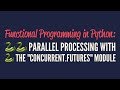 Functional Programming in Python: Parallel Processing with 