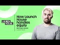 How Launch House handles equity with Michael Houck